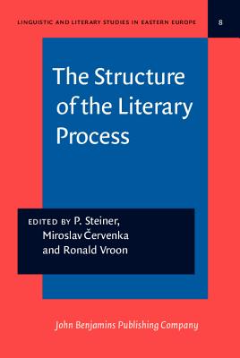 The Structure of the Literary Process: Studies dedicated to the Memory of Felix Vodicka (Linguistic and Literary Studies in Eastern Europe)
