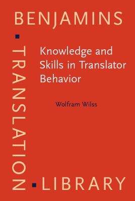 Knowledge and Skills in Translator Behavior (Benjamins Translation Library)