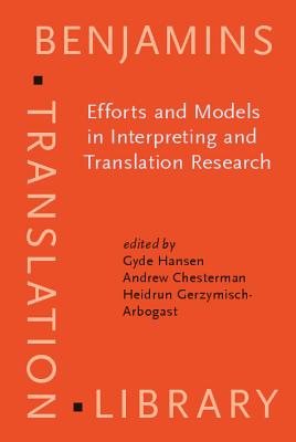 Efforts and Models in Interpreting and Translation Research: A tribute to Daniel Gile (Benjamins Translation Library)