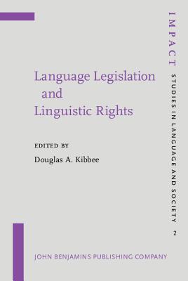 Language Legislation and Linguistic Rights (IMPACT: Studies in Language, Culture and Society)