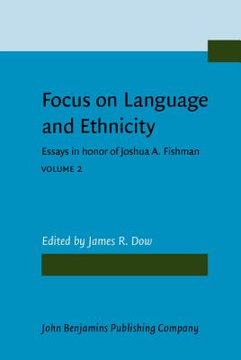 Focus on Language and Ethnicity: Essays in Honor of Joshua A. Fishman(Focusschrift in honor of Joshua A. Fishman on the occasion of his 65th birthday, Vol. 2)