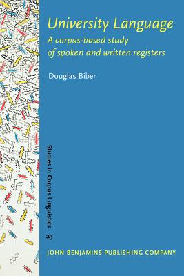 University Language: A corpus-based study of spoken and written registers (Studies in Corpus Linguistics)