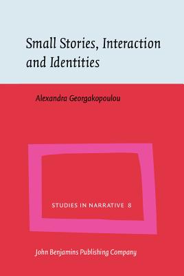 Small Stories, Interaction and Identities (Studies in Narrative)