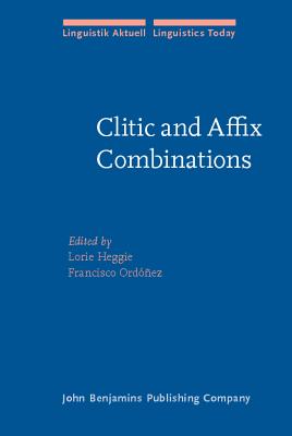 Clitic and Affix Combinations (Linguistik Aktuell/Linguistics Today)