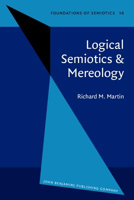 Logical Semiotics & Mereology (Foundations of Semiotics)