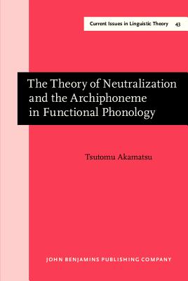 The Theory of Neutralization and the Archiphoineme in Functional Phonology