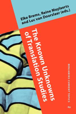 The Known Unknowns of Translation Studies (Benjamins Current Topics)
