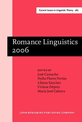 Romance Linguistics 2006: Selected Papers from the 36th Linguistic Symposium on Romance Languages Lsrl, New Brunswick, March 31-april 2, 2006