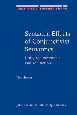 Syntactic Effects of Conjunctivist Semantics (Linguistik Aktuell/Linguistics Today)