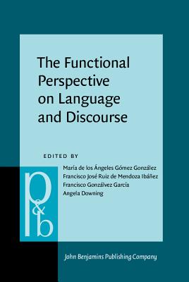 The Functional Perspective on Language and Discourse (Pragmatics & Beyond New Series)