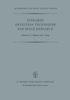 Infrared Detection Techniques for Space Research: Proceedings of the Fifth Eslab/Esrin Symposium Held in Noordwijk, The Netherlands, June 8-11, 1971