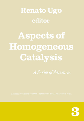 Aspects of Homogeneous Catalysis: A Series of Advances Volume 3. (Aspects of Homogeneous Catalysis)