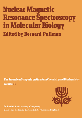 Nuclear Magnetic Resonance Spectroscopy in Molecular Biology: Proceedings of the Eleventh Jerusalem Symposium on Quantum Chemistry and Biochemistry Held in Jerusalem, Isra l, April 3-7, 1978