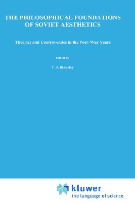 The Philosophical Foundations of Soviet Aesthetics: Theories and Controversies in the Post-War Years (Sovietica, 42)