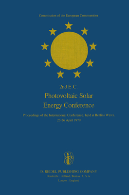 2nd E.C. Photovoltaic Solar Energy Conference: Proceedings of the International Conference, held at Berlin (West), 23-26 April 1979