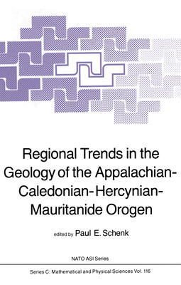 Regional Trends in the Geology of the Appalachian-Caledonian-Hercynian-Mauritanide Orogen (Nato Science Series C:, 116)