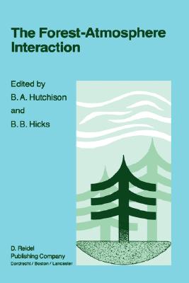 The Forest-Atmosphere Interaction : Proceedings of the Forest Enviromental Measurements Conference Held at Oak Ridge, Tennessee, October 23-28, 1983