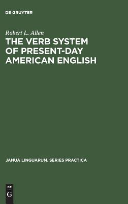 The Verb System of Present-Day American English (Janua Linguarum. Series Practica)