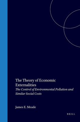 The Theory of Economic Externalities: The Control of Environmental Pollution and Similar Social Costs (Institut Universitaire de Hautes tudes, International Economics Series, 2)