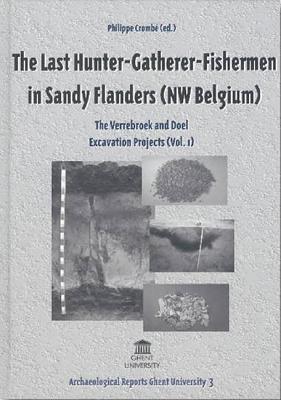 Last hunter-Gatherer-fishermen in Sandy FlandeLast: The Verrebroek and Doel. Excavation Projects (Vol. 1) (Archaeological Reports Ghent University)