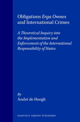Obligations Erga Omnes and International Crimes: A Theoretical Inquiry into the Implementation and Enforcement of the International Responsibility of States