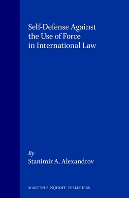 Self-Defense Against the Use of Force in International Law: with a Foreword by Louis B. Sohn (Developments in International Law, 23)