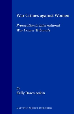 War Crimes Against Women: Prosecution in International War Crimes Tribunals