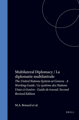 Multilateral Diplomacy:The United Nations System at Geneva: A Working Guide - La Diplomatie Multilaterale: Le Systeme des Nations UNIES a Geneve: Guide de Travail