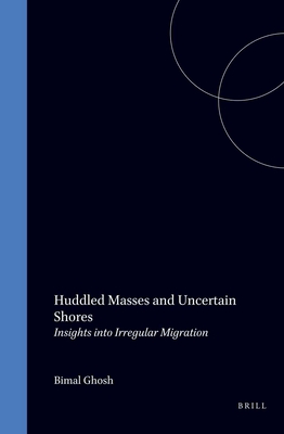 Huddled Masses and Uncertain Shores:Insights into Irregular Migration (Refugees and Human Rights, 2)