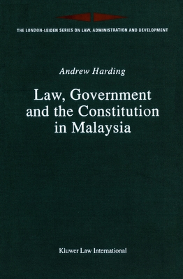 Law, Government and the Constitution in Malaysia (London-Leiden Series on Law, Administration and Development, 1)