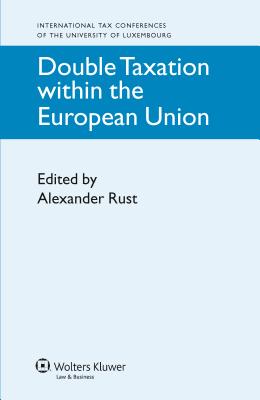 Double Taxation Within the European Union (International Tax Conferences of the University of Luxembourg, 1)