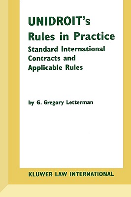 Unidroit's Rules in Practice:Standard International Contracts and Applicable Rules
