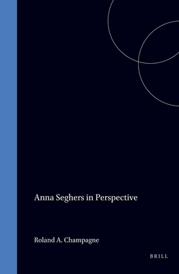 Anna Seghers in Perspective (German Monitor, 43)