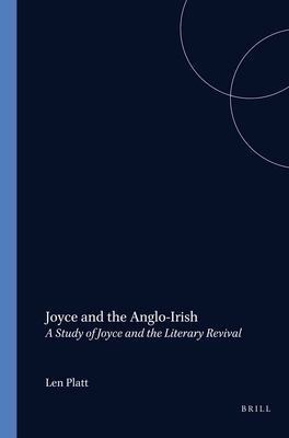 Joyce and the Anglo-Irish: A Study of Joyce and the Literary Revival (Costerus New)