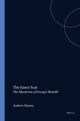 The Inner Scar: The Mysticism of Georges Bataille (Faux Titre, 189)