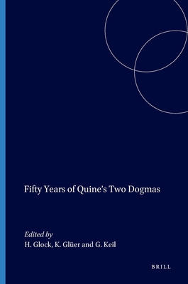 Fifty Years of Quine's Two Dogmas (Grazer Philosophische Studien)