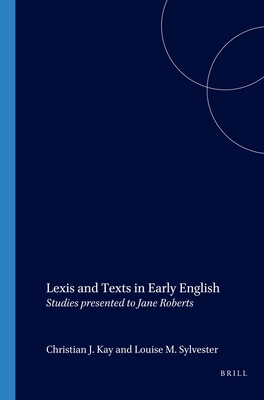 Lexis and Texts in Early English: Studies Presented to Jane Roberts (Costerus New Series)