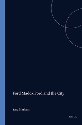 Ford Madox Ford and the City (International Ford Madox Ford Studies, 4)