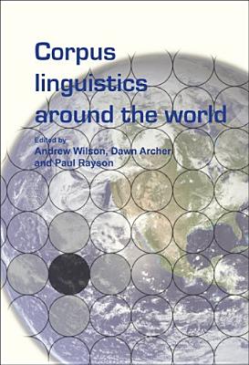 Corpus Linguistics Around the World (Language and Computers: Studies in Practical Linguistics)