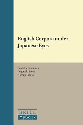 English Corpora under Japanese Eyes (Language and Computers 51)