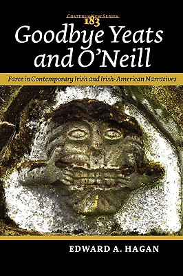 Goodbye Yeats and O'Neill: Farce in Contemporary Irish and Irish-American Narratives (Costerus New Series, 183)