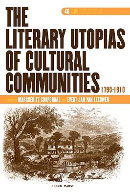The Literary Utopias of Cultural Communities, 1790-1910 (DQR Studies in Literature, 46)