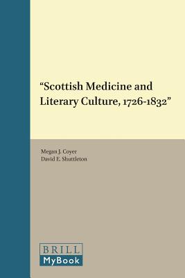 Scottish Medicine and Literary Culture, 1726-1832 (Clio Medica: Perspectives in Medical Humanities) [Hardcover] Edited by Megan J. Coyer and David E. Shuttleton