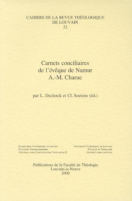 Carnets conciliaires de l'eveque de Namur A.-M. Charue (Cahiers de la Revue Theologique de Louvain) [Paperback] Declerck, L and Soetens, C