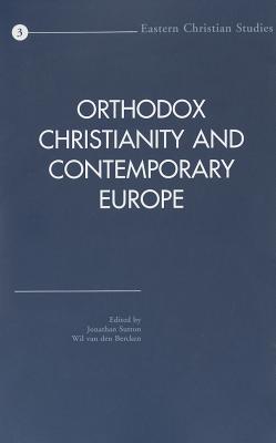 Image for Orthodox Christianity and Contemporary Europe: Selected Papers of the International Conference Held at the University of Leeds, England, in June 2001 (Eastern Christian Studies, V. 3)