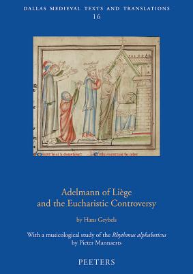 Adelmann of Lige and the Eucharistic Controversy (Dallas Medieval Texts and Translations)