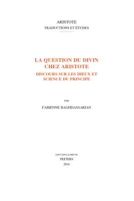 Image for La Question Du Divin Chez Aristote: Discours Sur Les Dieux Et Science Du Principe (Aristote. Traductions Et Etudes) (French Edition)
