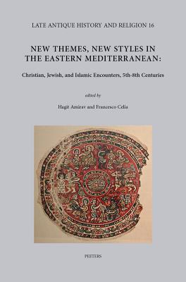 New Themes, New Styles in the Eastern Mediterranean: Christian, Jewish, and Islamic Encounters, 5th-8th Centuries