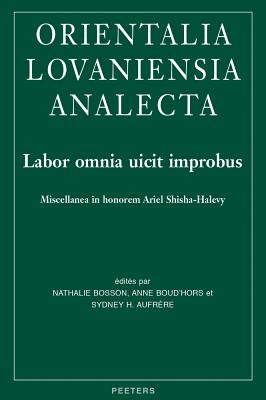 Labor omnia uicit improbus: Miscellanea in honorem Ariel Shisha-Halevy (Orientalia Lovaniensia Analecta) (French Edition)