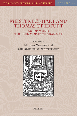Meister Eckhart and Thomas of Erfurt: Modism and the Philosophy of Grammar (Eckhart: Texts and Studies)